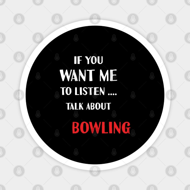 if you want me to listen talk about bowling Magnet by Teekingdom